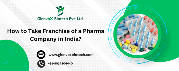 How to Take Franchise of a Pharma Company in India?
