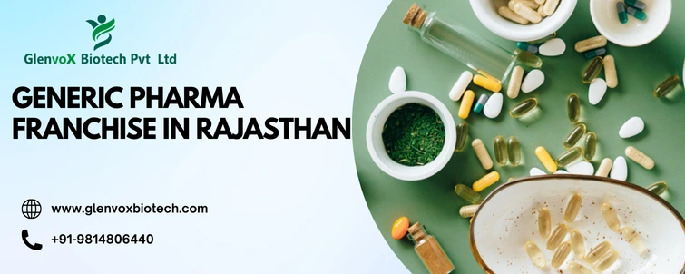 Generic Pharma Franchise in Rajasthan Generic Pharma Franchise in Rajasthan
