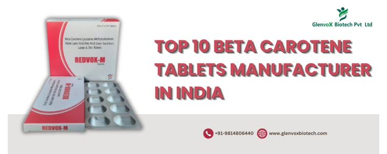 top 10 beta carotene tablets manufacturer in india